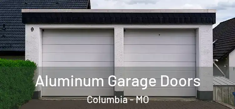  Aluminum Garage Doors Columbia - MO