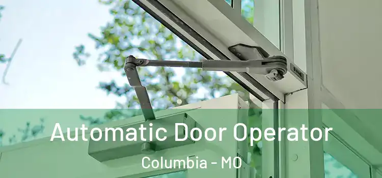  Automatic Door Operator Columbia - MO