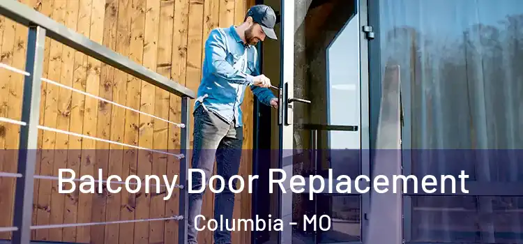  Balcony Door Replacement Columbia - MO
