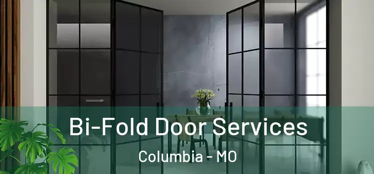 Bi-Fold Door Services Columbia - MO