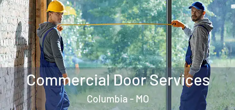 Commercial Door Services Columbia - MO