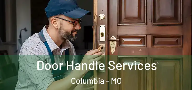  Door Handle Services Columbia - MO