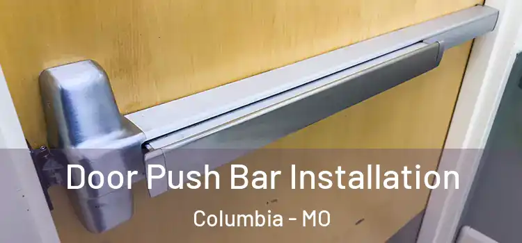  Door Push Bar Installation Columbia - MO
