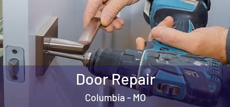 Door Repair Columbia - MO