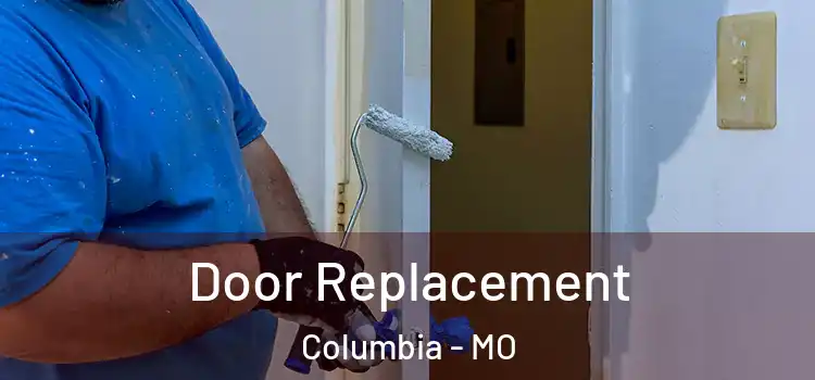 Door Replacement Columbia - MO