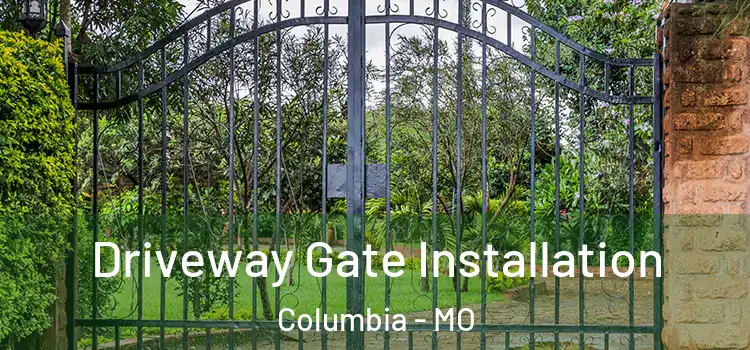  Driveway Gate Installation Columbia - MO