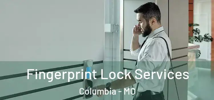  Fingerprint Lock Services Columbia - MO