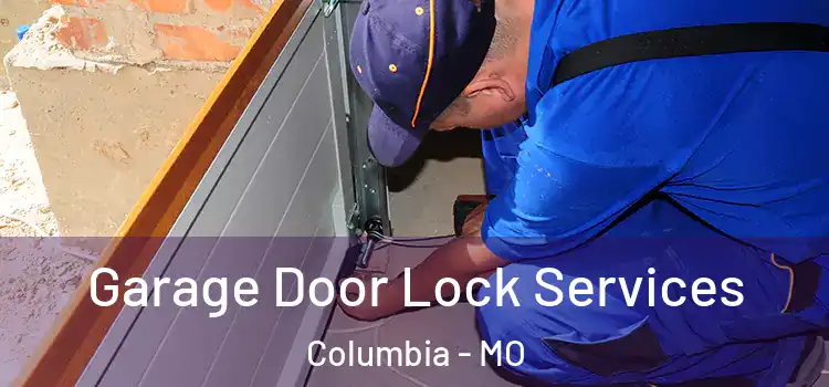 Garage Door Lock Services Columbia - MO