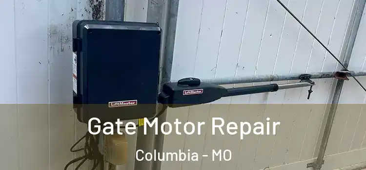  Gate Motor Repair Columbia - MO