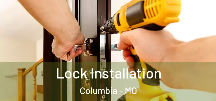Lock Installation Columbia - MO