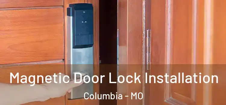  Magnetic Door Lock Installation Columbia - MO
