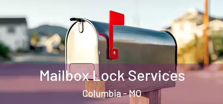  Mailbox Lock Services Columbia - MO