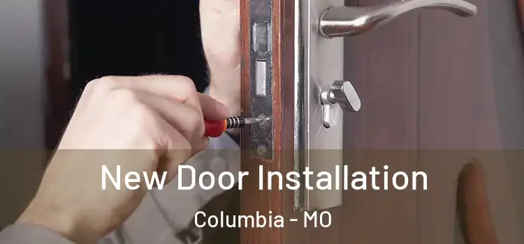  New Door Installation Columbia - MO