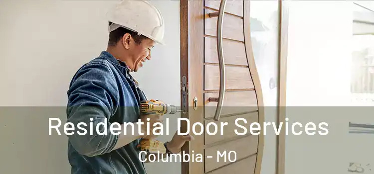 Residential Door Services Columbia - MO
