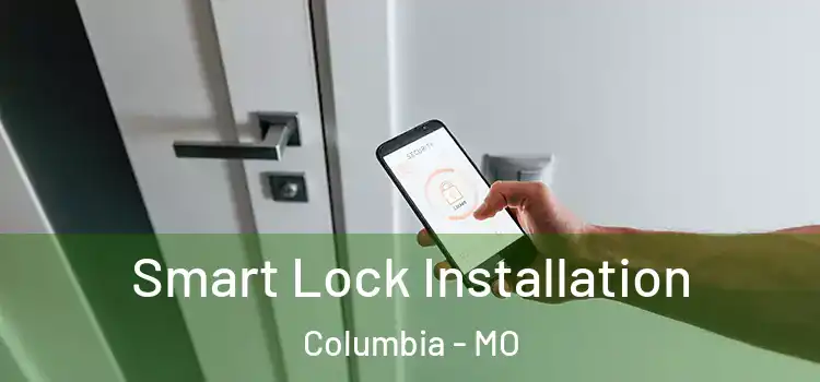  Smart Lock Installation Columbia - MO